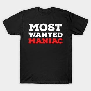 MOST WANTED MANIAC T-Shirt